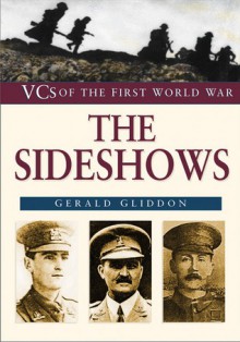 VCs of the First World War: The Sideshows - Gerald Gliddon