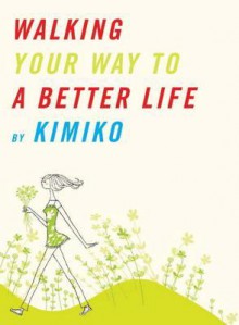 Walking Your Way to a Better Life - Kimiko