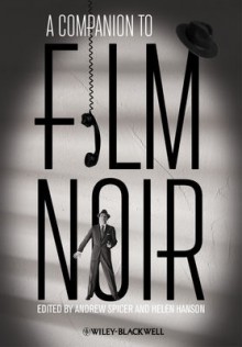 A Companion to Film Noir - Andrew Spicer, Helen Hanson