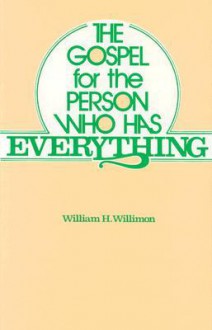 The Gospel For The Person Who Has Everything - William H. Willimon