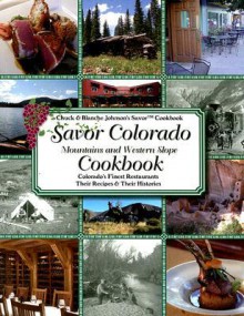 Savor Colorado Cookbook: Mountains & Western Slope (Chuck & Blanche Johnson's Savor Cookbook) (Chuck & Blanche Johnson's Savor Cookbook) - Chuck Johnson, Tracy Johnson, Blanche Johnson