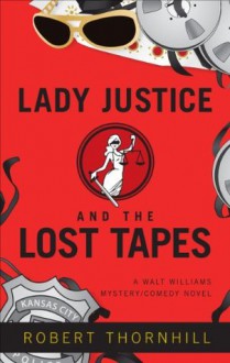 Lady Justice and the Lost Tapes (Walt Williams) - Robert Thornhill