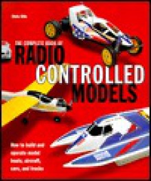 The Complete Book of Radio Controlled Models - Chris Ellis