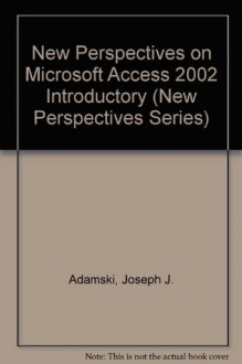 New Perspectives on Microsoft Access 2002 Introductory (New Perspectives Series) - Joseph J. Adamski, Kathy T. Finnegan