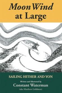 MoonWind at Large: Sailing Hither and Yon - Matthew Goldman