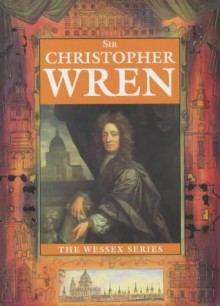 Sir Christopher Wren (The Wessex Series) - Michael St. John Parker