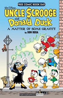 FCBD 2014: Don Rosa's Uncle Scrooge and Donald Duck - A Matter of Serious Gravity - Don Rosa, Don Rosa