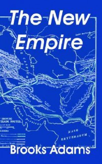 New Empire, The - Brooks Adams