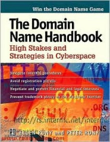 The Domain Name Handbook: High Stakes & Strategies in Cyberspace - Ellen Rony, Peter Rony, Peter R. Rony