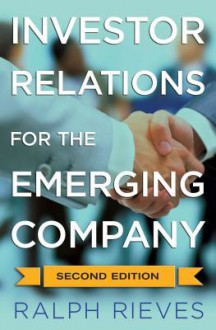 Investor Relations for the Emerging Company - Ralph A. Rieves, John LeFevbre