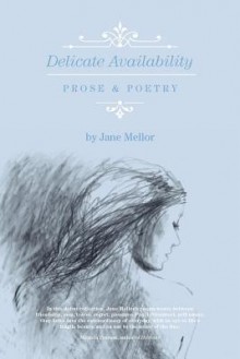 Delicate Availability: Prose and Poetry - Jane Mellor, Betsy Warland, Stephanie Taylor