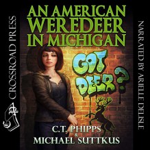 An American Weredeer in Michigan - Michael Suttkus,C. T. Phipps