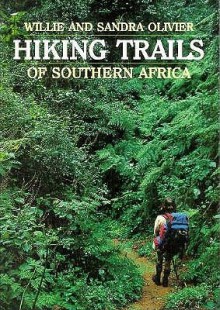 Hiking Trails Of Southern Africa (South African Travel & Field Guides) - Willie Olivier, Sandra Olivier