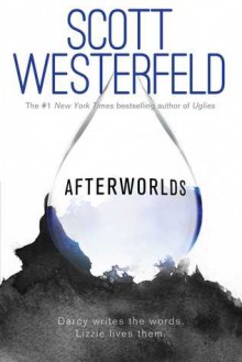 Afterworlds - Scott Westerfeld