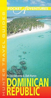 Pocket Adventures Dominican Republic 2nd Edition - Fe Liza Bencosme, Clark Norton