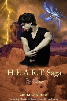 H.E.A.R.T. Saga: The Choice (HEART Saga) - Linna Drehmel