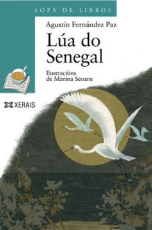 Lúa do Senegal - Agustín Fernández Paz, Marina Seoane Pascual