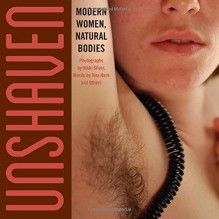 Unshaven: Modern Women, Natural Bodies - Tina Horn, Nikki silver