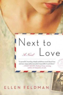 Next to Love [ NEXT TO LOVE BY Feldman, Ellen ( Author ) Jul-26-2011 - Ellen Feldman