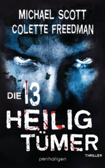 Die 13 Heiligtümer: Thriller (German Edition) - Michael Scott, Colette Freedman, Hans Link