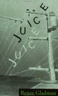 Juice - Renee Gladman, Patricia Dienstfrey, Karen McKevitt