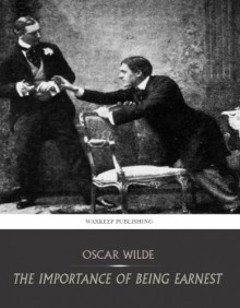 The Importance of Being Earnest - Oscar Wilde