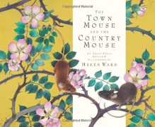 The Town Mouse and the Country Mouse - Helen Ward