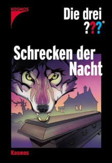 Die drei ??? Schrecken der Nacht. Sammelband. Geheimnis der Särge / Poltergeist / Wolfsgesicht (Die drei Fragezeichen) - Alfred Hitchcock, Brigitte Johanna Henkel-Waidhofer, André Marx, Katharina Fischer