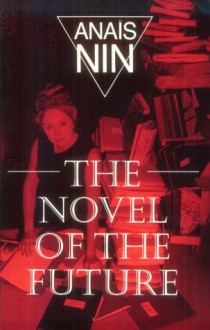 The Novel of the Future - Anaïs Nin