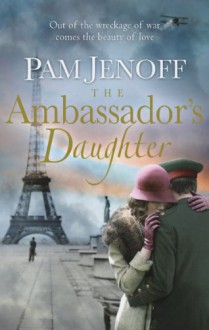 The Ambassador's Daughter - Pam Jenoff