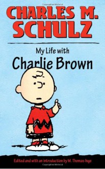 My Life with Charlie Brown - Charles M. Schulz, M. Thomas Inge