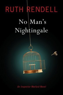 No Man's Nightingale: An Inspector Wexford Novel - Ruth Rendell