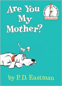 Are You My Mother? (Beginner Books(R)) - P.D. Eastman