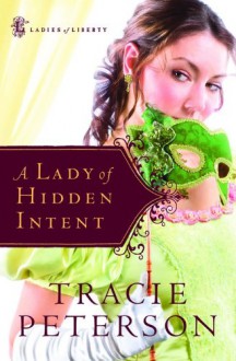 A Lady of Hidden Intent - Tracie Peterson