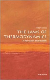 The Laws of Thermodynamics: A Very Short Introduction - P.W. Atkins