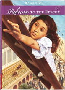 Rebecca to the Rescue - Jacqueline Dembar Greene