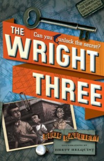 The Wright Three - Blue Balliett