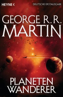 Planetenwanderer - George R.R. Martin, Berit Neumann