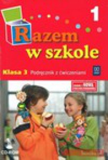 Razem w szkole. Klasa 3, szkoła podstawowa, część 1. Podręcznik z ćwiczeniami - Jolanta Brzózka, Glinka Katarzyna, Katarzynka Harmak, Izbińska Kamila, Jasiocha Anna