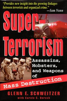 Superterrorism - Glenn E. Schweitzer, Carole C. Dorsch