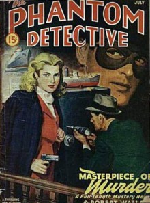 The Phantom Detective - Masterpiece of Murder - July, 47 49/3 - Robert Wallace