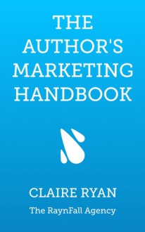 The Author's Marketing Handbook - Claire Ryan