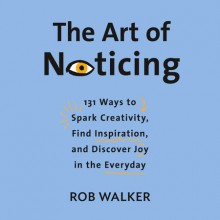 The Art of Noticing - Rob Walker