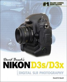 David Busch's Nikon D3s/D3x Guide to Digital SLR Photography - David D. Busch