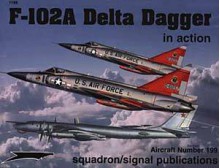 F-102 Delta Dagger In Action Aircraft No. 199 - Larry Davis