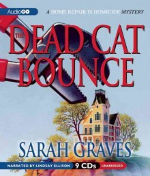 The Dead Cat Bounce (Home Repair Is Homicide Mysteries (Audio)) [ THE DEAD CAT BOUNCE (HOME REPAIR IS HOMICIDE MYSTERIES (AUDIO)) BY Graves, Sarah ( Author ) Mar-13-2012 - Sarah Graves