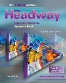 New Headway. Upper-Intermediate. Student's Book, Part A, Units 1-6 - Liz Soars