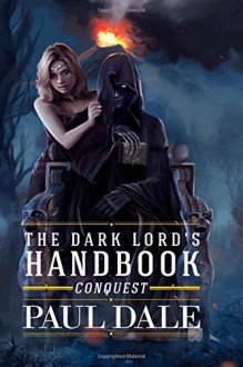 The Dark Lord's Handbook: Conquest (Volume 2) - Paul Dale