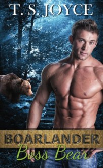 Boarlander Boss Bear (Boarlander Bears) (Volume 1) - T.S. Joyce