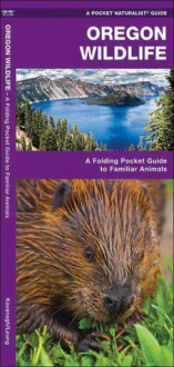 Oregon Wildlife: A Folding Pocket Guide to Familiar Species - James Kavanagh, Raymond Leung